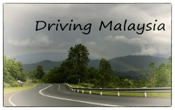 Driving Malaysia - a great way to explore this beautiful country.