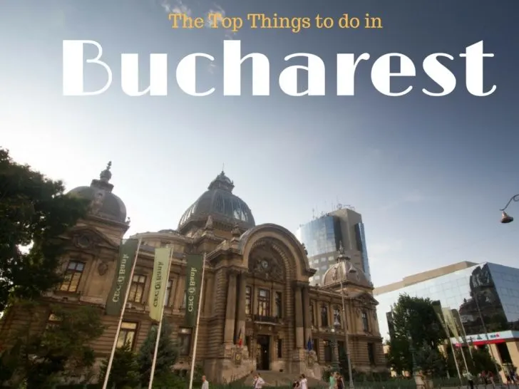 Top ten things to do in Bucharest.