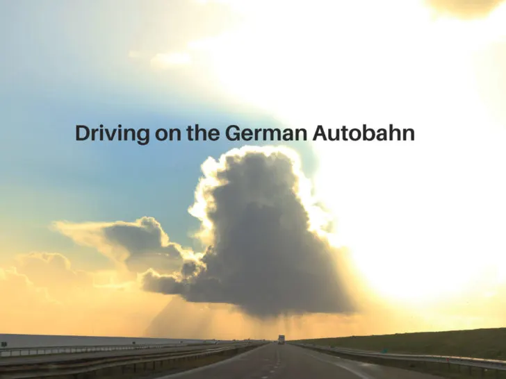 Driving on the German Autobahn is quite the experience.