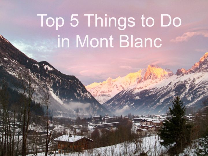 Top 5 things to do in Mont Blanc.