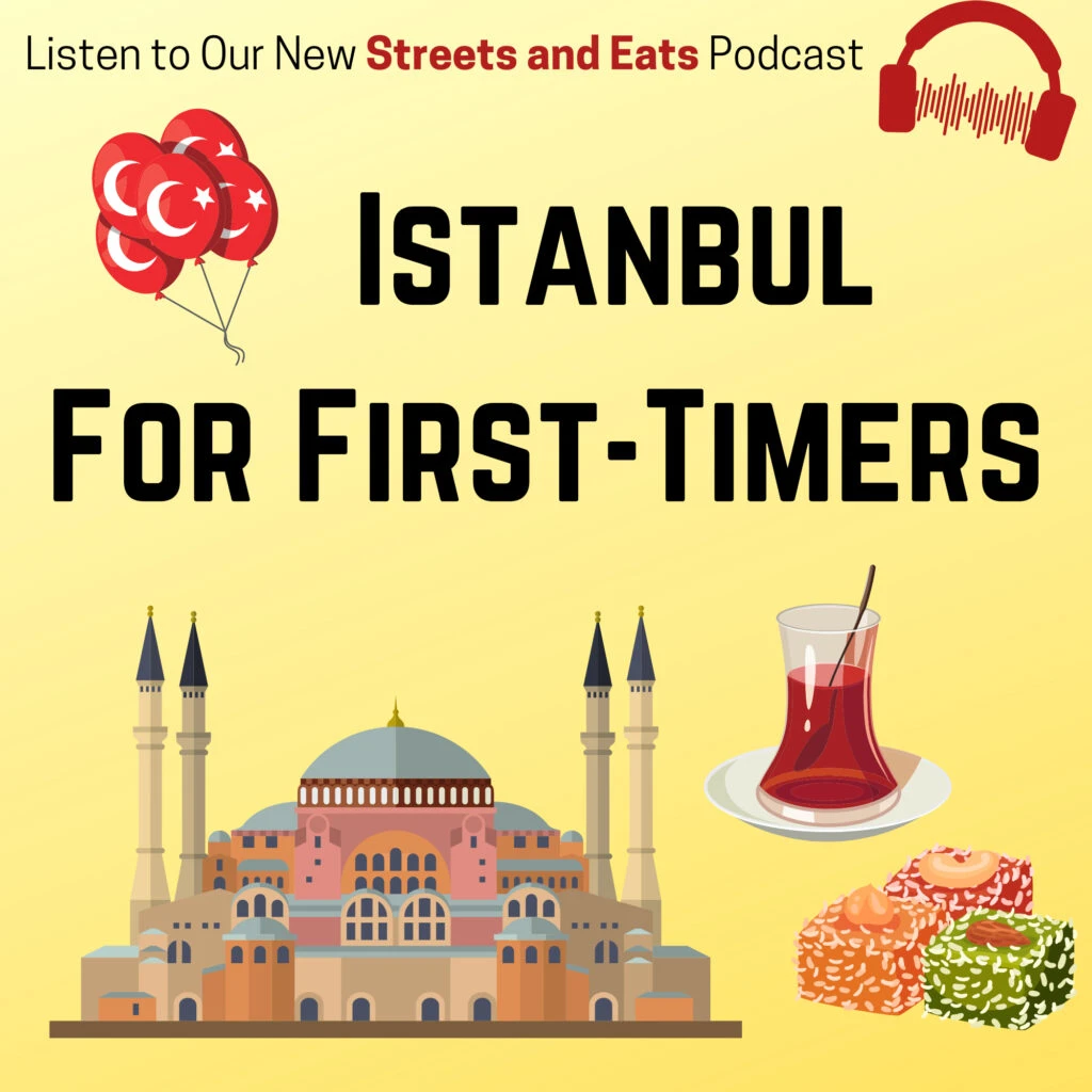 Streets and Eats podcast - Istanbul for first timers.