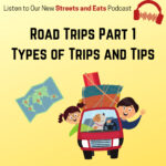 Streets and Eats Podcast Road Trips Part I- Types of Trips and tips.